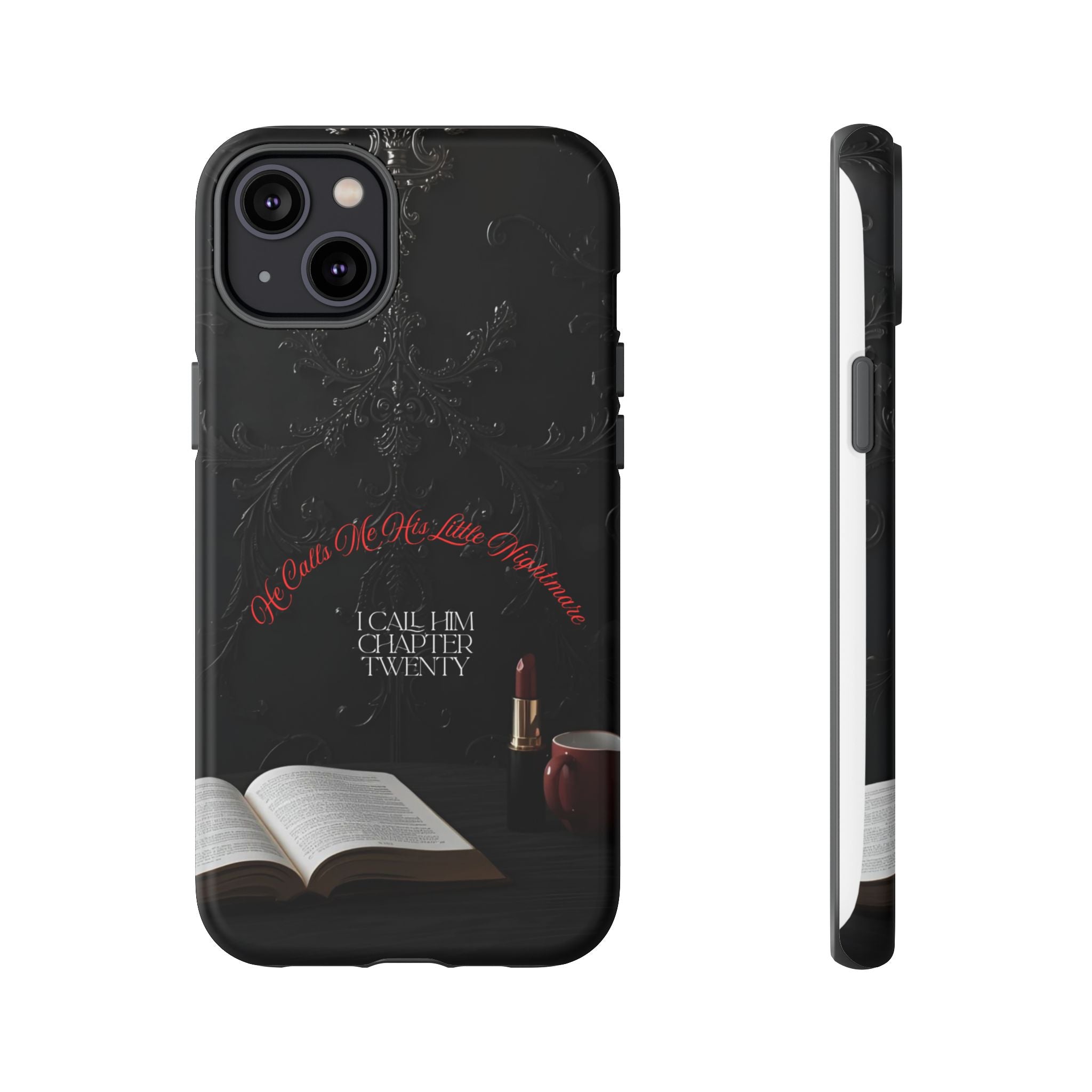 Phone Case - 'He Calls Me His Little Nightmare — I Call Him Chapter Twenty-Three' - Dark Fantasy Energy