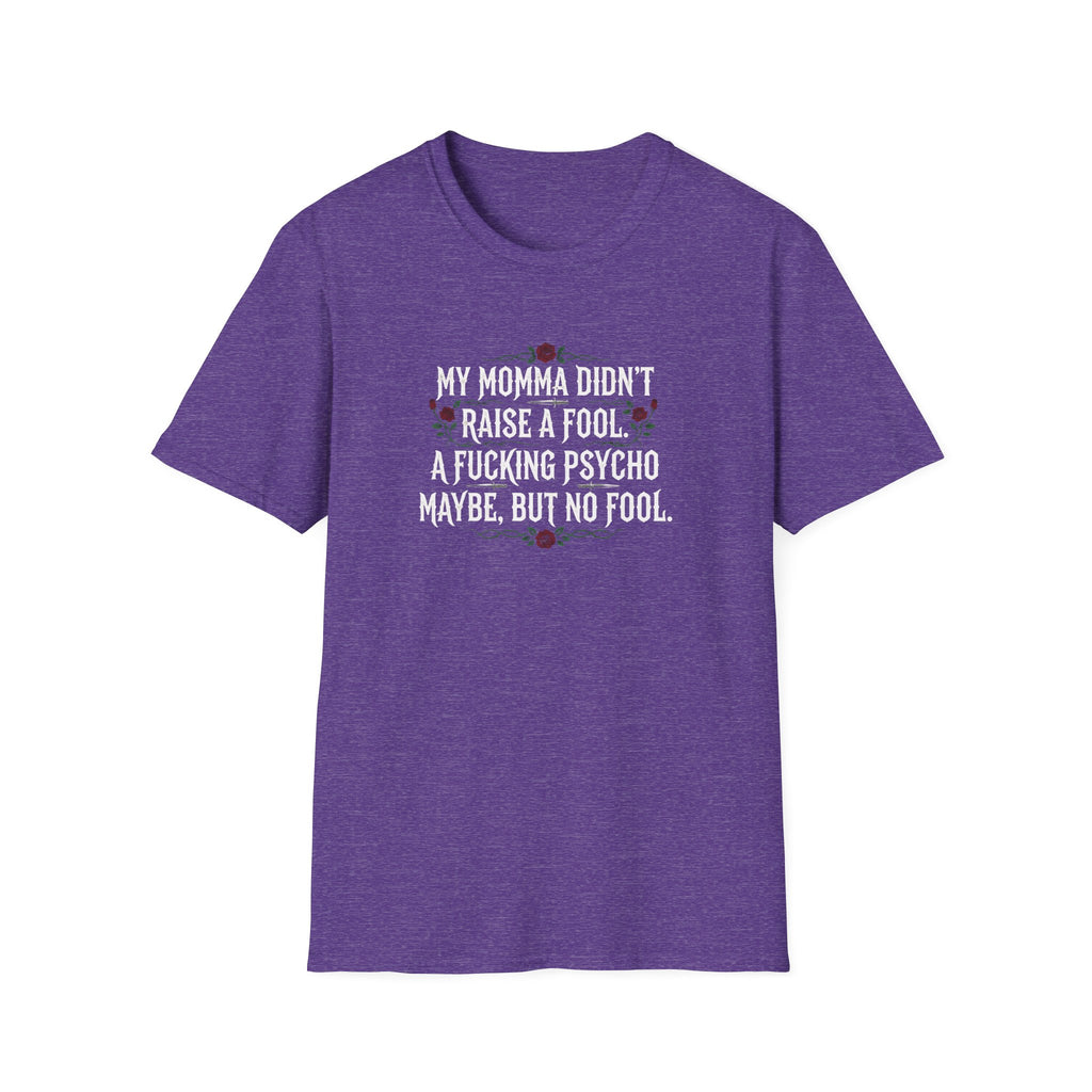 Mama Didn’t Raise No Fool T-Shirt