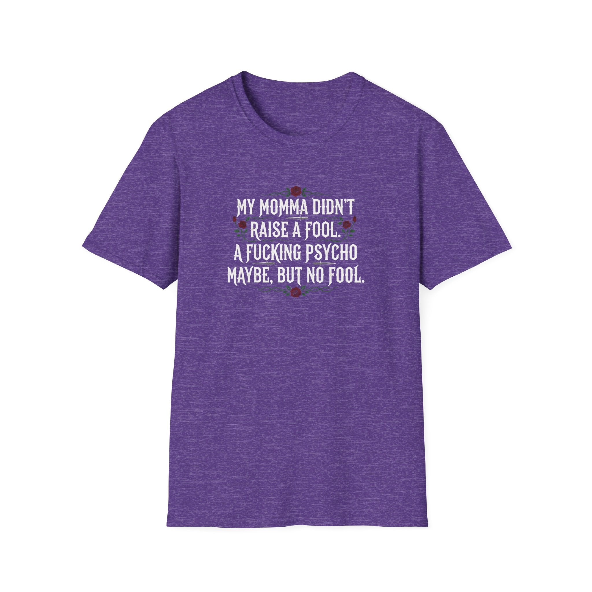 Mama Didn’t Raise No Fool T-Shirt