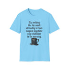 Freshly Brewed Magical Psychotic Stabilizer T-Shirt
