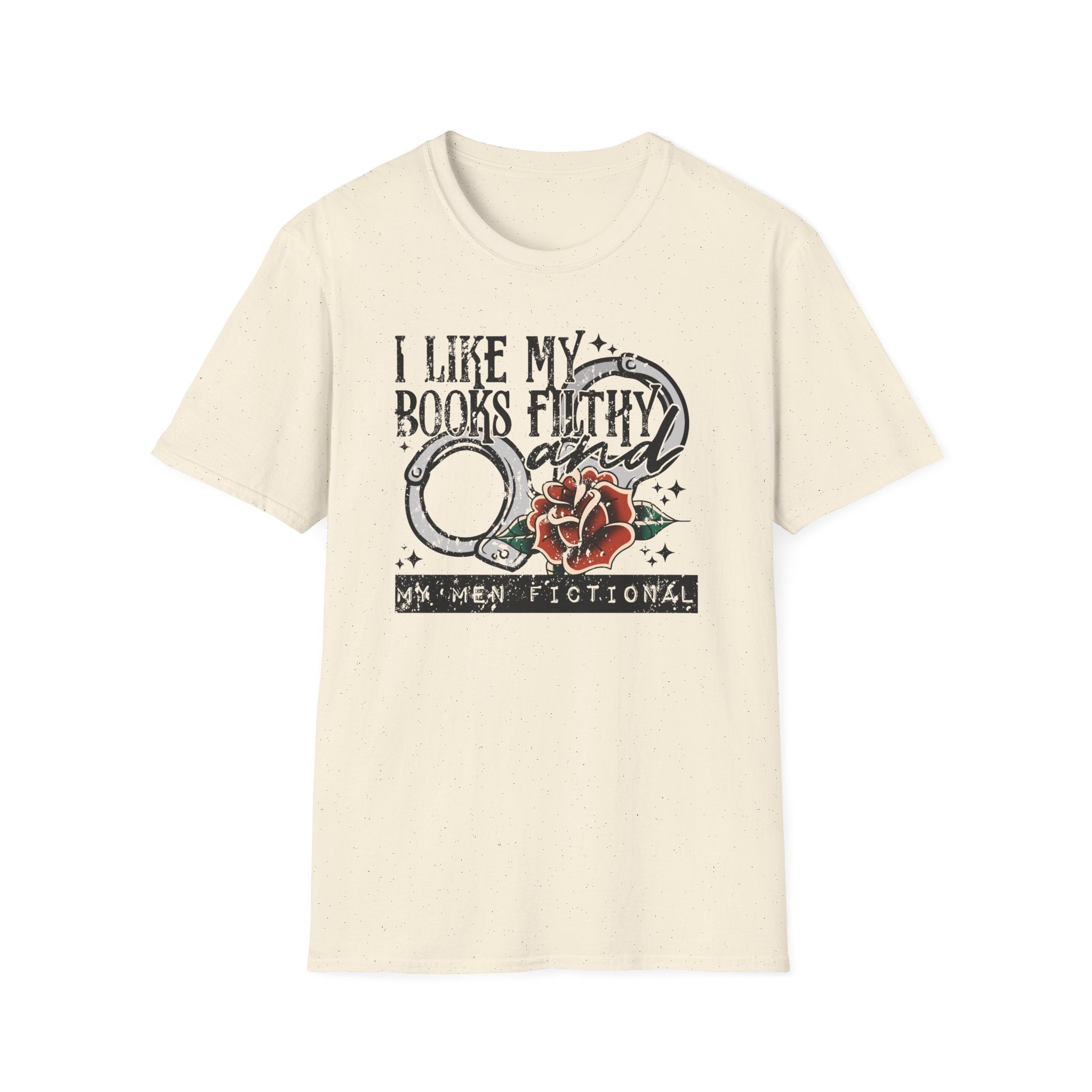 I Like My Books Filthy And My Men Fictional T-Shirt