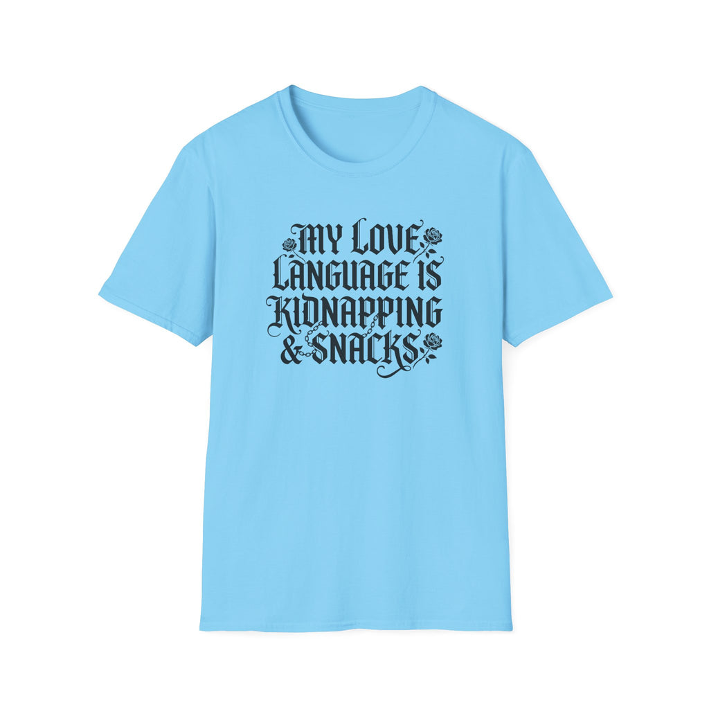 My Love Language Is Kidnapping And Snacks T-Shirt