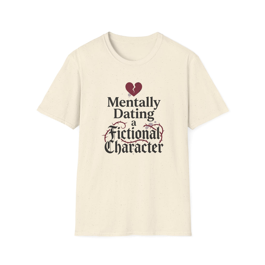 Mentally Dating A Fictional Character T-Shirt