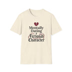 Mentally Dating A Fictional Character T-Shirt