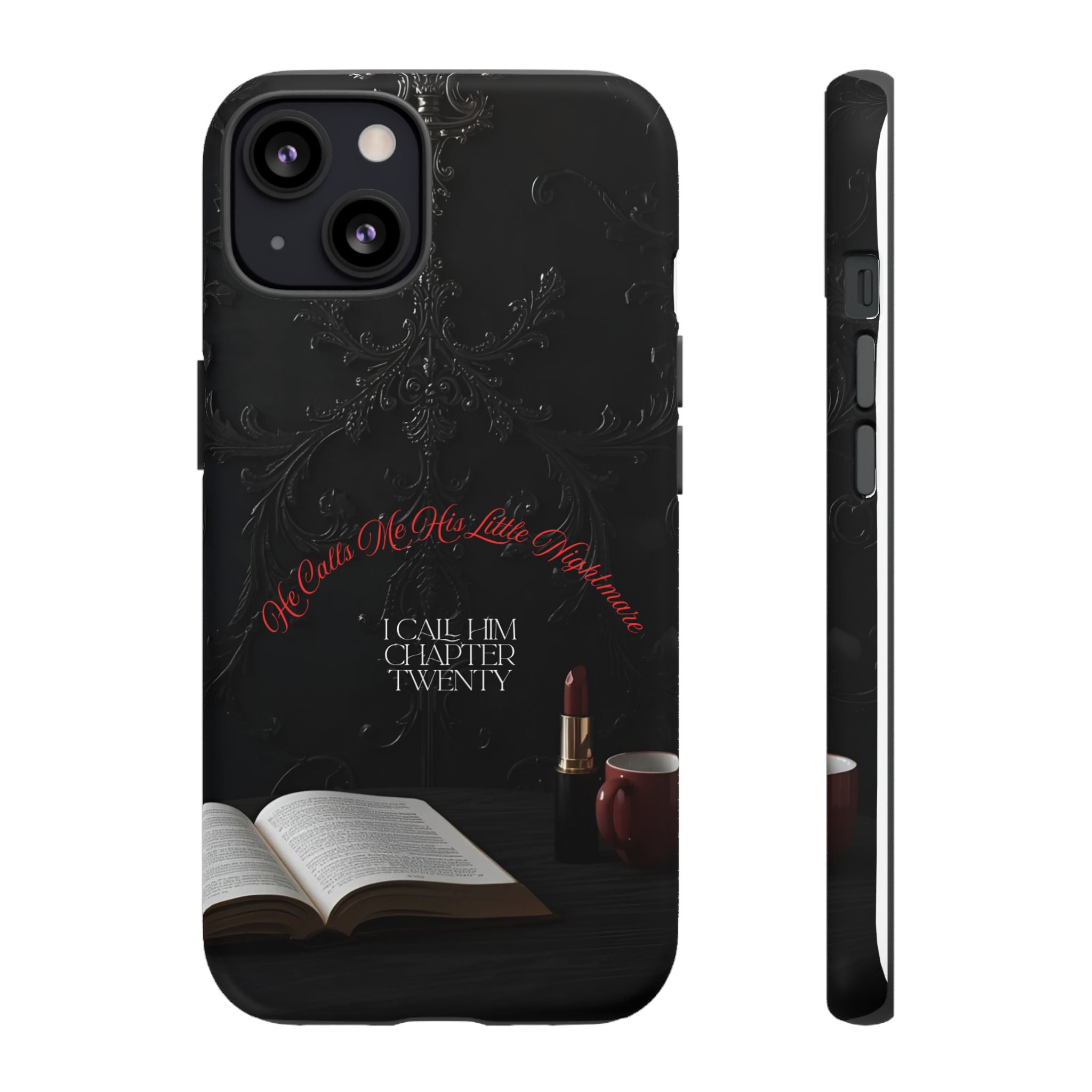 Phone Case - 'He Calls Me His Little Nightmare — I Call Him Chapter Twenty-Three' - Dark Fantasy Energy