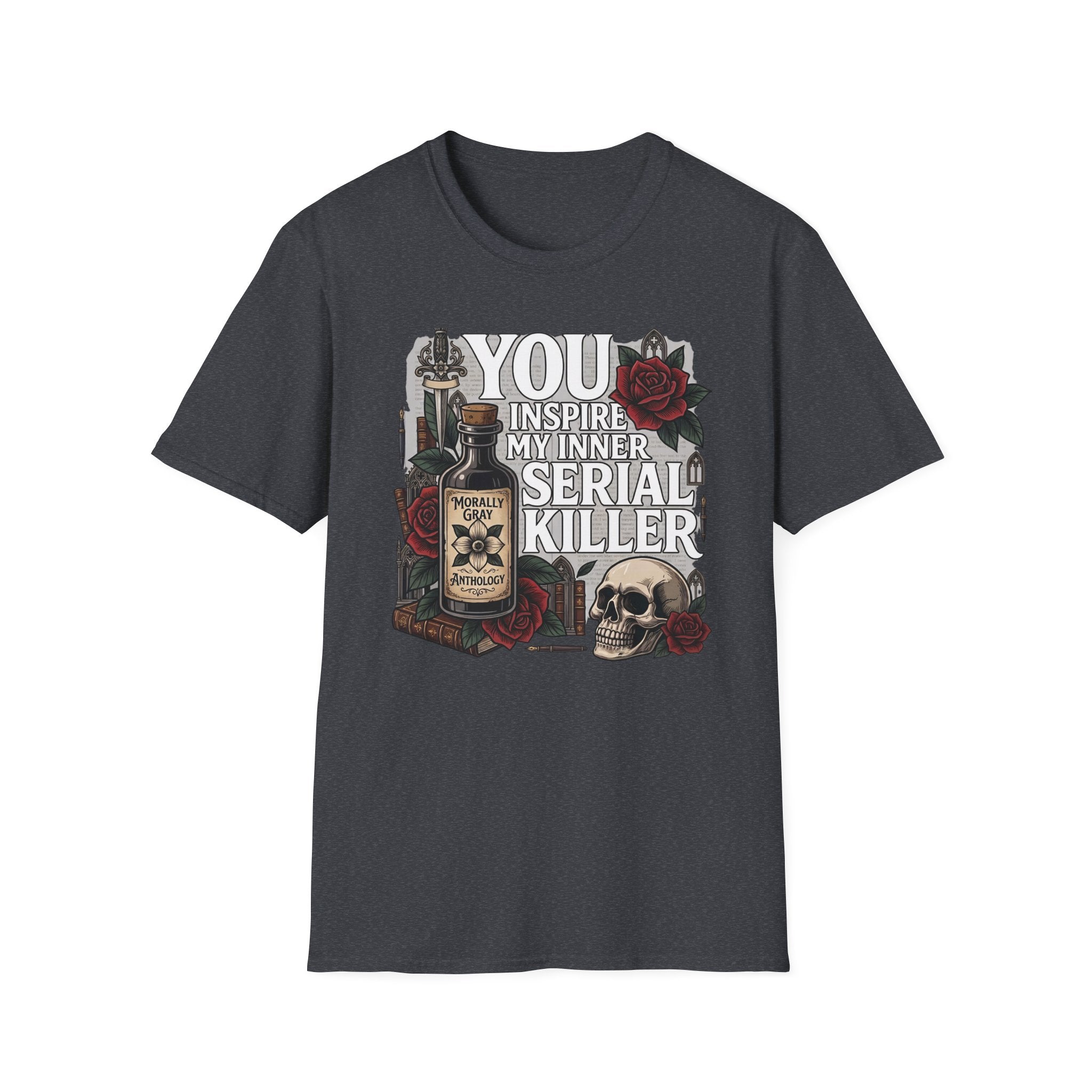 You Inspire My Inner Serial Killer T-Shirt