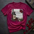 You Inspire My Inner Serial Killer T-Shirt
