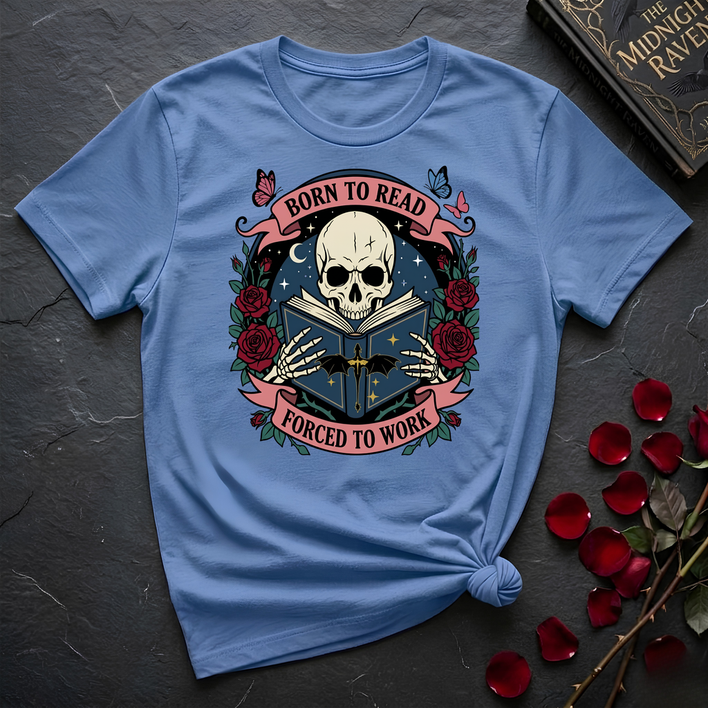 Born To Read...Forced To Work T-Shirt