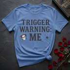 Trigger Warning: Me T-Shirt
