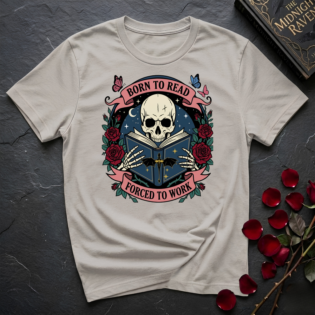 Born To Read...Forced To Work T-Shirt