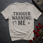 Trigger Warning: Me T-Shirt