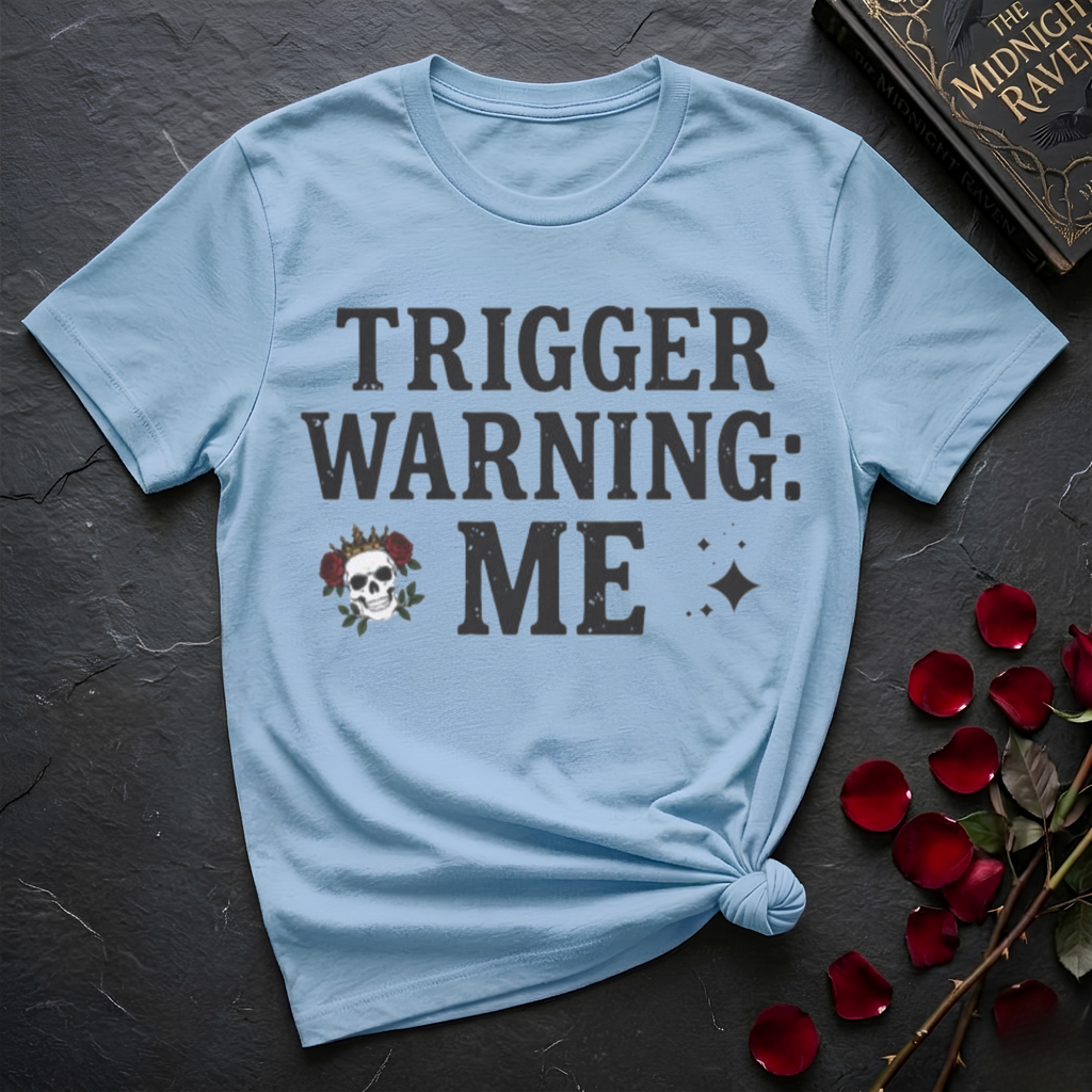 Trigger Warning: Me T-Shirt