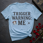Trigger Warning: Me T-Shirt