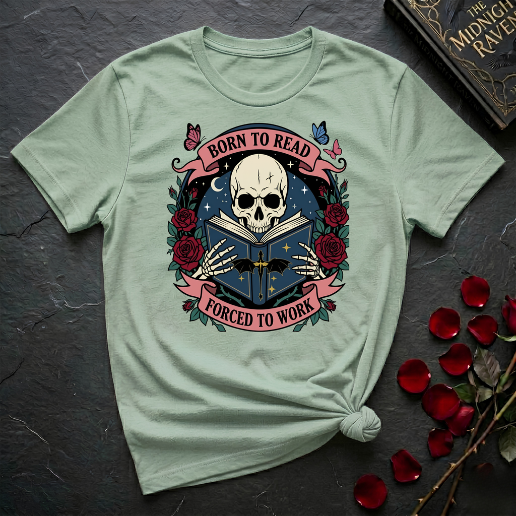Born To Read...Forced To Work T-Shirt