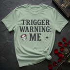 Trigger Warning: Me T-Shirt