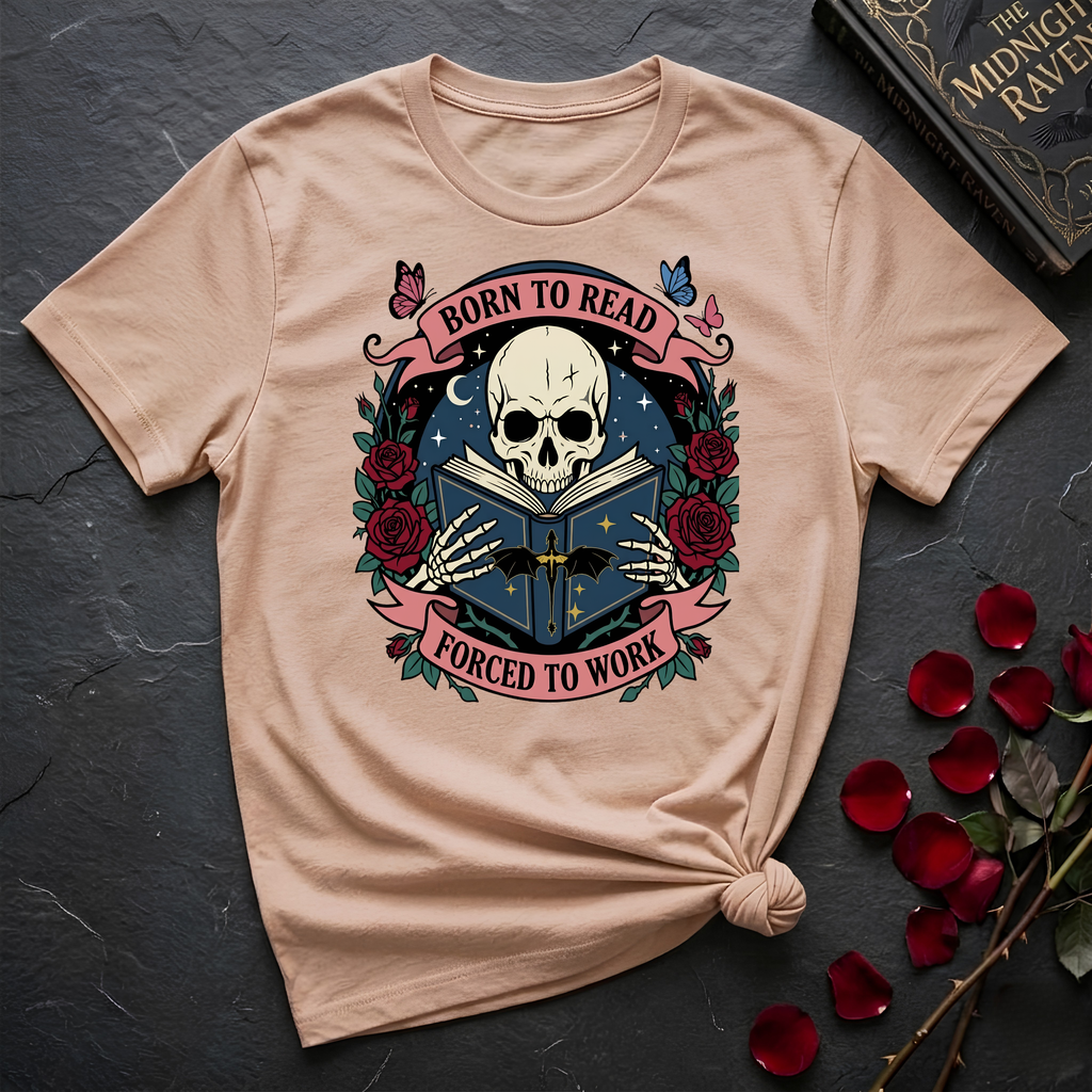 Born To Read...Forced To Work T-Shirt
