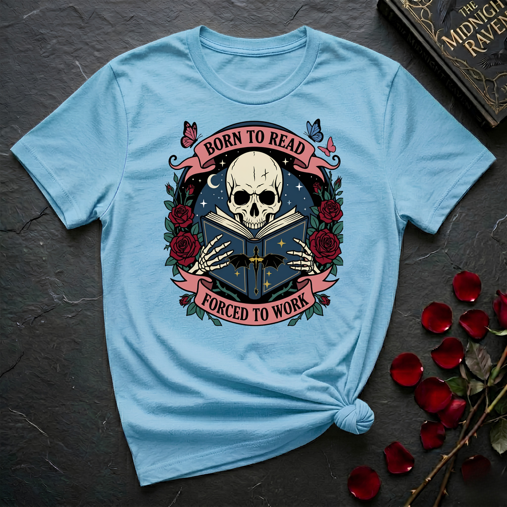 Born To Read...Forced To Work T-Shirt