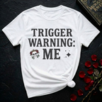 Trigger Warning: Me T-Shirt