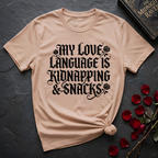 My Love Language Is Kidnapping And Snacks T-Shirt