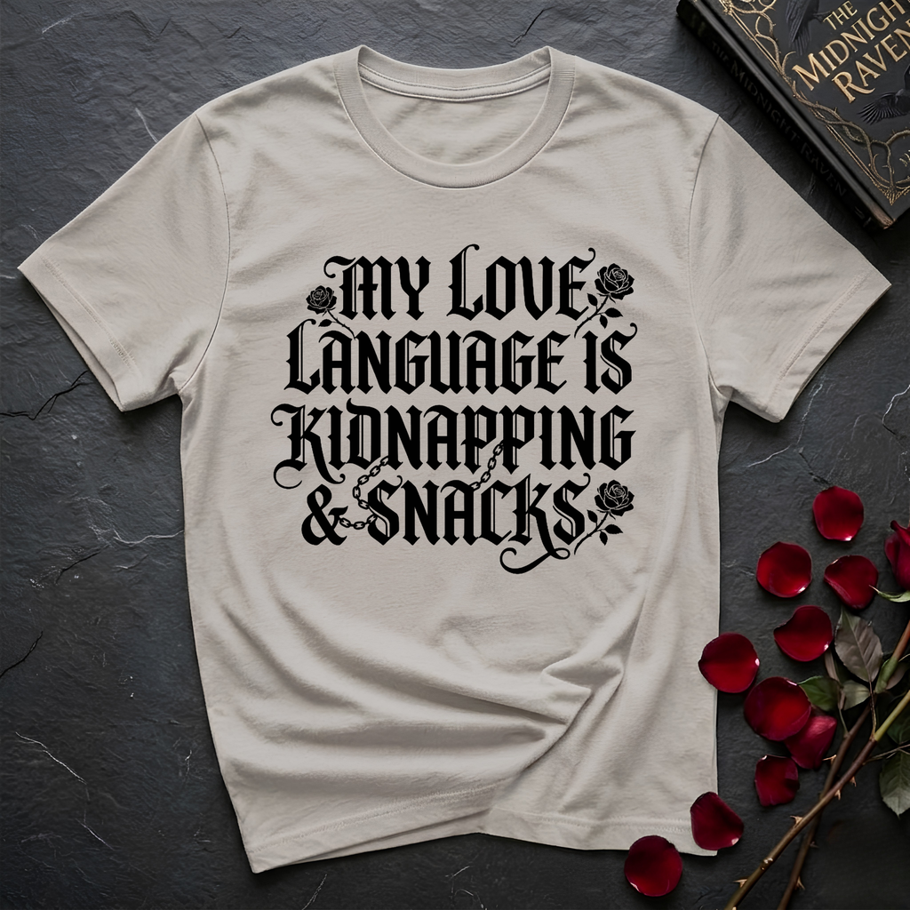 My Love Language Is Kidnapping And Snacks T-Shirt