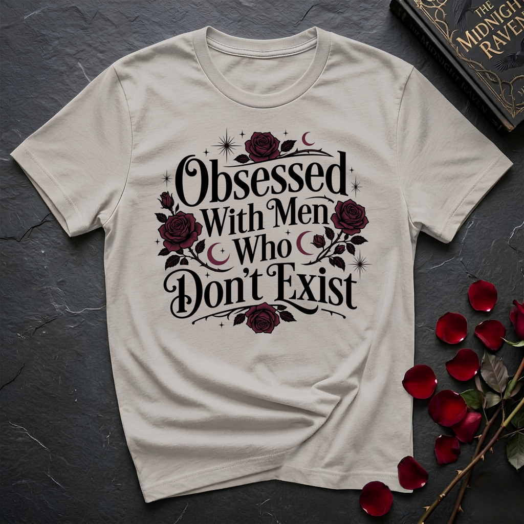 Obsessed With Men Who Don't Exist T-Shirt