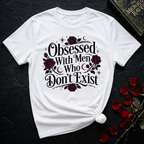 Obsessed With Men Who Don't Exist T-Shirt