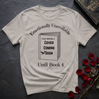 Emotionally Unavailable Until Book 4 T-shirt