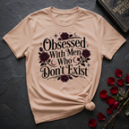 Obsessed With Men Who Don't Exist T-Shirt