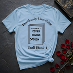 Emotionally Unavailable Until Book 4 T-shirt