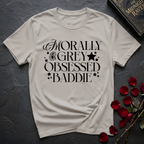 Morally Grey Obsessed Baddie T-Shirt