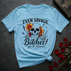 Even Savage Bitches Go To Heaven T-Shirt