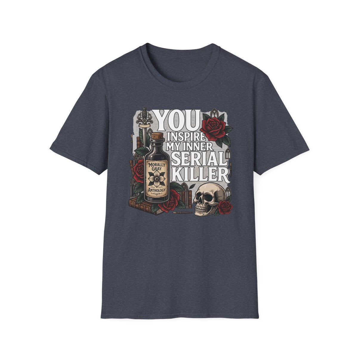 You Inspire My Inner Serial Killer T-Shirt